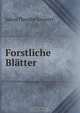 Forstliche Blatter, Julius Theodor Grunert 