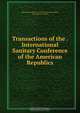 Transactions of the . International Sanitary Conference of the American Republics, 