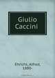 Giulio Caccini, Alfred Ehrichs 