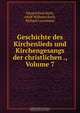 Geschichte des Kirchenlieds und Kirchengesangs der christlichen ., Volume 7, Eduard Emil Koch 