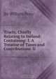 Tracts, Chiefly Relating to Ireland: Containing: I. A Treatise of Taxes and Contributions. II ., William Petty 