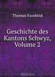 Geschichte des Kantons Schwyz, Volume 2, Thomas Fassbind 