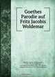 Goethes Parodie auf Fritz Jacobis Woldemar, Johann Wolfgang von Goethe 