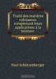 Traite des matieres colorantes: comprenant leurs applications a la teinture ., Paul Schutzenberger 