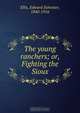 The young ranchers; or, Fighting the Sioux, Edward Sylvester Ellis 