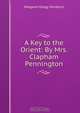A Key to the Orient: By Mrs. Clapham Pennington, Margaret Gregg Mordecai 