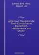 American Playgrounds: Their Construction, Equipment, Maintenance and Utility ., Everett Bird Mero 