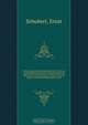 Die Sicherungswerke im Eisenbahnbetricbe. Ein Lehr- und Nachschlagebuch fur Eisenbahn-Betriebsbeamte und Studirende des Eisenbahnwesens enthaltend electrische Telegraphen, Fernsprechanlagen, Lautewerke, Contact-Apparate, Block-Einrichtungen, Signal- und W, Ernst Schubert 