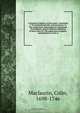 A treatise of algebra, in three parts. Containing I. The fundamental rules and operations; II. The composition and resolution of equations of all degrees, and the different affections of their roots; III. The application of algebra and geometry to each ot, Colin Maclaurin 