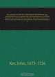 The memoirs of John Ker, of Kersland in North Britain, Esq : containing his secret transactions and negotiations in Scotland, England, the courts of Vienna, Hanover and other foreign parts ; with an account of the rise and progress of the Ostend company i, John Ker 