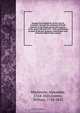Voyages from Montreal, on the river St. Laurence, through the continent of North America, to the frozen and Pacific Oceans ; in the years 1789 and 1793 : with a preliminary account of the rise, progress, and present state of the fur trade of that country, Alexander Mackenzie 