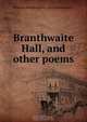 Branthwaite Hall, and other poems, William Hetherington 