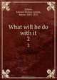 What will he do with it, Edward Bulwer Lytton 