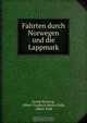 Fahrten durch Norwegen und die Lappmark, Georg Hartung 