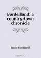 Borderland: a country-town chronicle, Fothergill Jessie 
