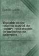 Thoughts on the religious state of the country : with reasons for preferring the Episcopacy, Calvin Colton 