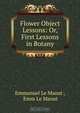 Flower Object Lessons: Or, First Lessons in Botany, Emmanuel le Maout 