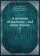 A moment of madness : and other stories, Florence Lean 