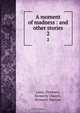 A moment of madness : and other stories, Florence Lean 