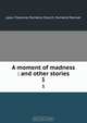 A moment of madness : and other stories, Florence Lean 