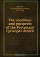 The condition and prospects of the Protestant Episcopal church, Benjamin Parham Aydelott 