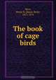 The book of cage birds, Henry Beck Hirst 