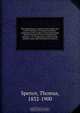 The Saskatchewan country of the north-west of the Dominion of Canada microform : presented to the world as a new and inviting field of enterprise for the emigrant and capitalist : its comparison as such with the western states and territories of America, Thomas Spence 