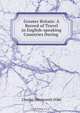 Greater Britain: A Record of Travel in English-speaking Countries During ., Dilke Charles Wentworth 