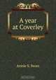 A year at Coverley, Annie S. Swan 