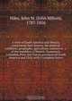 A view of South America and Mexico, comprising their history, the political condition, geography, agriculture, commerce, &c. of the republics of Mexico, Guatemala, Columbia, Peru, the United provinces of South America and Chili, with a complete histor, John Milton Niles 