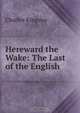 Hereward the Wake: The Last of the English, Charles Kingsley 