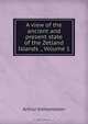 A view of the ancient and present state of the Zetland Islands ., Volume 1, Arthur Edmondston 