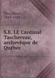 S.E. LE Cardinal Taschereau, archeveque de Quebec, Henri Tetu 