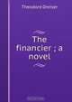 The financier ; a novel, Dreiser Theodore 