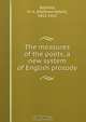 The measures of the poets, a new system of English prosody, Matthew Albert Bayfield 