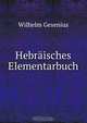 Hebraisches Elementarbuch, Wilhelm Gesenius 