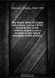 The North-West of Canada microform : being a brief sketch of the north-western regions, and a treatise on the future resources of the country, Charles Horetzky 