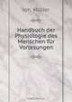 Handbuch der Physiologie des Menschen fur Vorlesungen, Joh. Muller 