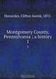 Montgomery County, Pennsylvania ; a history, Clifton Swenk Hunsicker 