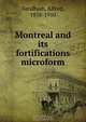 Montreal and its fortifications microform, Alfred Sandham 