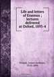 Life and letters of Erasmus ; lectures delivered at Oxford, 1893-4, James Anthony Froude 