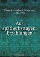Aus spatherbsttagen. Erzahlungen, Marie von Ebner-Eschenbach 