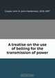 A treatise on the use of belting for the transmission of power, John Haldeman Cooper 