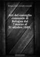 Atti del consiglio comunale di Bologna dal 7 marzo al 31 ottobre 1889; ., Bologna Italy Consiglio comunale 