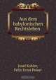 Aus dem babylonischen Rechtsleben ., Josef Kohler 