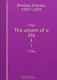 The cream of a life, Charles Phillips 
