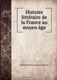 Histoire litteraire de la France au moyen age, Mathieu Richard Auguste Henrion 