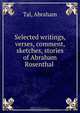 Selected writings, verses, comment, sketches, stories of Abraham Rosenthal, Abraham Tal 