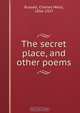 The secret place, and other poems, Charles Wells Russell 