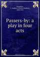 Passers-by: a play in four acts, Charles Haddon Chambers 